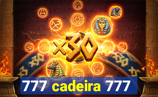 777 cadeira 777